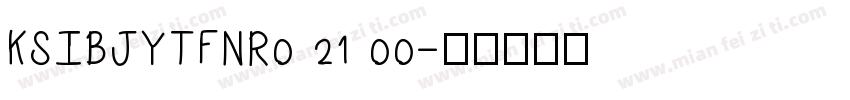 KSIBJYTFNR0 21 00字体转换
